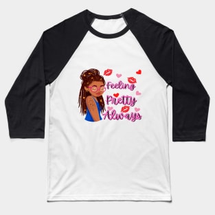 Feeling Pretty Always Baseball T-Shirt